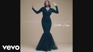 LeAndria Johnson  Better Days Audio [upl. by Yenar]